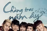 "Chàng trai năm ấy": Thiếu kịch tính, thừa nhân vật